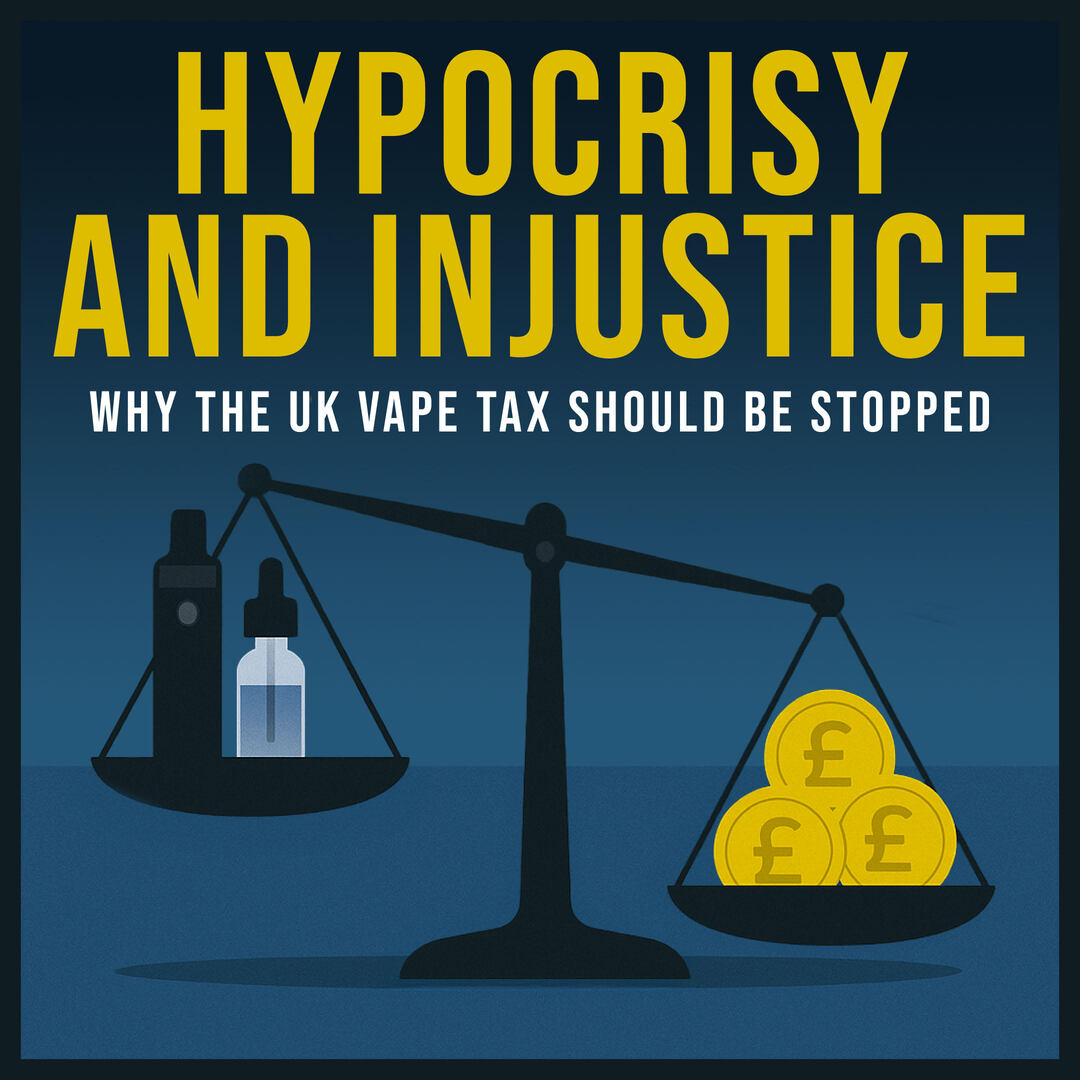 Hypocrisy and Injustice - Why the UK vape tax should be stopped